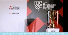 AFF Cup 2022 chiếu trên kênh nào? Lịch chiếu AFF Cup 2022 mới nhất
