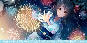 30+ Ảnh anime Tết đẹp 2024, hình anime chibi Tết dễ thương