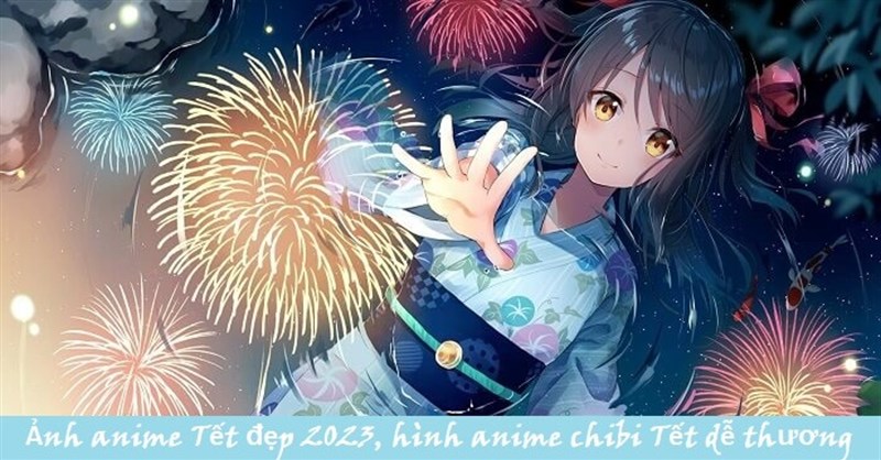 30+ Ảnh anime Tết đẹp 2024, hình anime chibi Tết dễ thương