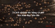 3 Cách nhuộm tóc bằng cà phê lên màu đẹp, bền lâu