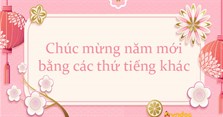 Chúc mừng năm mới bằng các thứ tiếng khác nhau