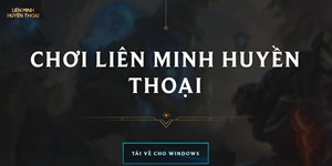 Cách tải Liên Minh Huyền Thoại Riot Client VNG 2023