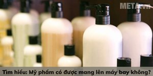 Tìm hiểu: Mỹ phẩm có được mang lên máy bay không?