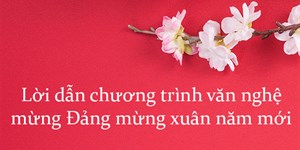 Lời dẫn chương trình văn nghệ mừng Đảng mừng xuân năm mới