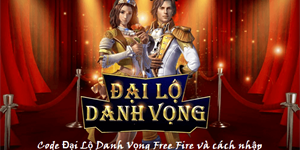 Code Đại Lộ Danh Vọng Free Fire mới nhất và cách nhập