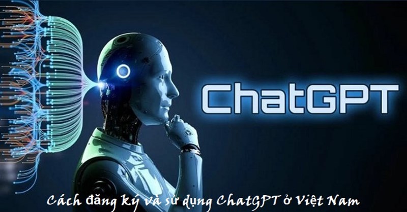 Cách dùng Chat GPT ở Việt Nam dễ nhất
