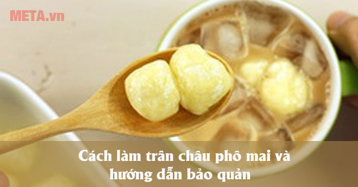Cách làm trân châu phô mai