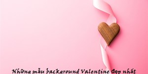 30+ Background Valentine đẹp nhất 2023