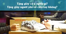 Tặng giày có ý nghĩa gì? Tặng giày người yêu có chia tay không?