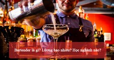 Bartender là gì? Lương bao nhiêu? Học ngành nào?