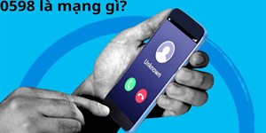 0598 là mạng gì? Mã vùng 0598 ở đâu?