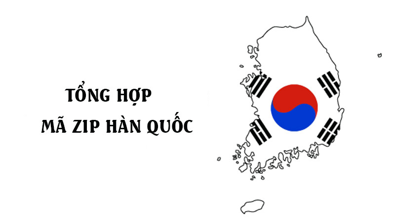 Tìm hiểu mã zip Hàn Quốc là gì