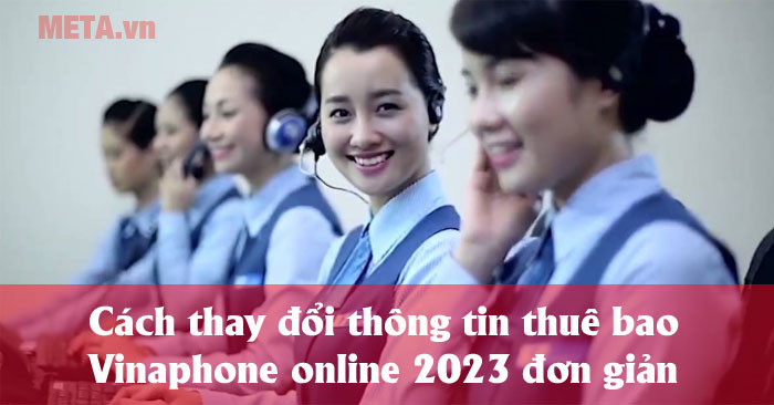 Cách thay đổi thông tin thuê bao Vinaphone