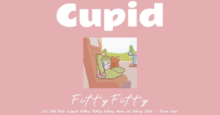 Lời bài hát Cupid Fifty Fifty