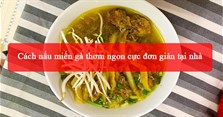 2 Cách nấu miến gà thơm ngon cực đơn giản tại nhà