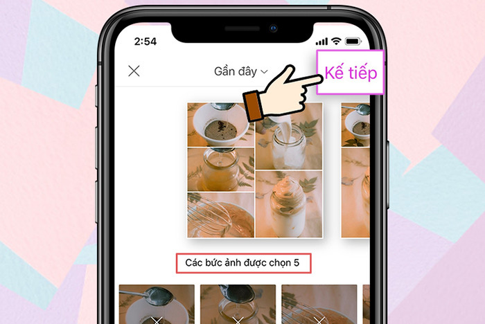 Chọn các ảnh mà bạn muốn ghép → Nhấn vào Kế tiếp