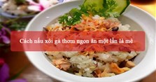 Cách nấu xôi gà thơm ngon ăn một lần là mê