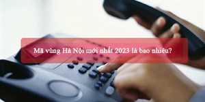 Mã vùng Hà Nội mới nhất 2024 là bao nhiêu?