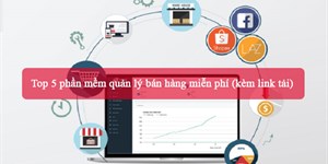 Top 5 phần mềm quản lý bán hàng miễn phí (kèm link tải)