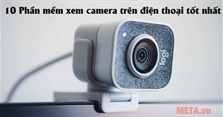 10 Phần mềm xem camera trên điện thoại tốt nhất và link tải