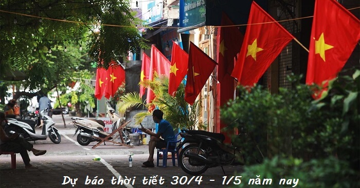 Dự báo thời tiết 30/4 - 1/5 năm nay