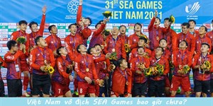 Việt Nam đã từng vô địch SEA Games bao giờ chưa?