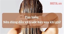 Tìm hiểu: Nên dùng dầu xả trước hay sau khi gội?