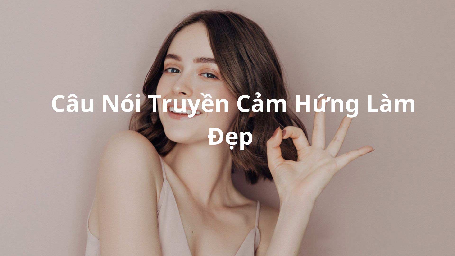 Những câu nói truyền cảm hứng làm đẹp hay, ý nghĩa