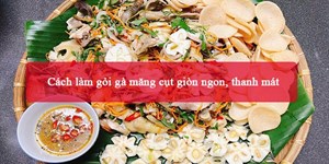 Cách làm gỏi gà măng cụt giòn ngon, thanh mát