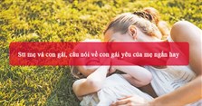 Stt mẹ và con gái, câu nói về con gái yêu của mẹ ngắn hay
