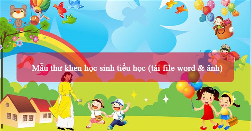 20+ Mẫu thư khen học sinh tiểu học (tải file word & ảnh)