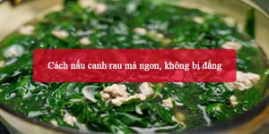 3 Cách nấu canh rau má ngon, không bị đắng