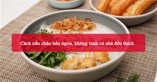 Cách nấu cháo hến ngon, không tanh cả nhà đều thích