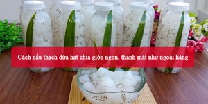 Cách nấu thạch dừa hạt chia giòn ngon, thanh mát như ngoài hàng