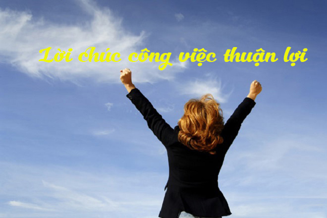 Lời chúc công việc thuận lợi hay bằng tiếng Việt