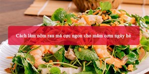 3 Cách làm nộm rau má cực ngon cho mâm cơm ngày hè