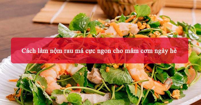 3 Cách làm nộm rau má cực ngon cho mâm cơm ngày hè - VnAsk.com