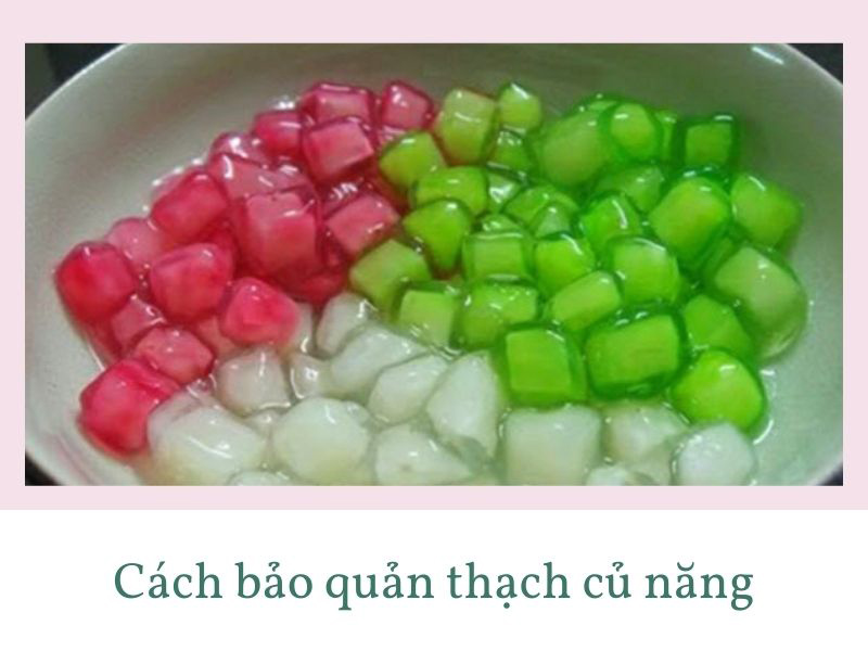 Cách bảo quản thạch củ năng