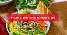 Cách nấu mì quảng chay rau củ đơn giản mà ngon