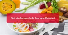 Cách nấu cháo mực cho bé thơm ngon, không tanh