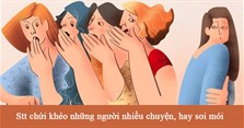 Stt chửi khéo những người nhiều chuyện, hay soi mói