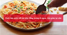 2 Cách làm nước sốt mì trộn bằng tương ớt ngon, đơn giản tại nhà