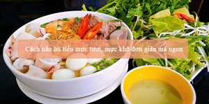 Cách nấu hủ tiếu mực tươi, mực khô đơn giản mà ngon