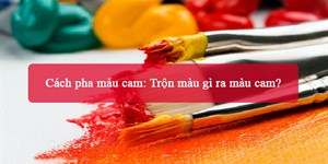 Cách pha màu cam: Trộn màu gì ra màu cam?