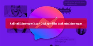 Roll call Messenger là gì? Cách tạo điểm danh trên Messenger