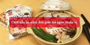 Cách nấu mì udon đơn giản mà ngon chuẩn vị