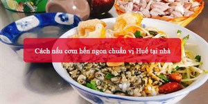 2 Cách nấu cơm hến ngon chuẩn vị Huế tại nhà