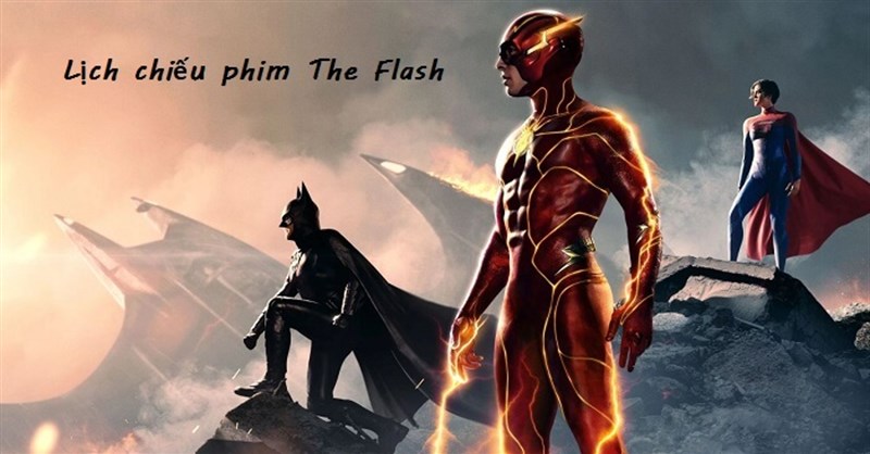 Lịch chiếu phim The Flash, diễn viên, nội dung và trailer