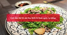 2 Cách làm thịt bò xào hoa thiên lý thơm ngon, lạ miệng