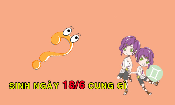 Tìm hiểu người sinh ngày ngày 18/6 là cung gì